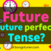 Future Perfect Tense কাকে বলে? সহজ উদাহরণ! Future Perfect Tense কাকে বলে? সহজ উদাহরণ!
