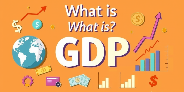 জিডিপি কাকে বলে? জানুন সহজ ভাষায় – GDP জিডিপি কাকে বলে? জানুন সহজ ভাষায় – GDP