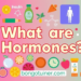 হরমোন কাকে বলে? জানুন খুঁটিনাটি! হরমোন কাকে বলে? জানুন খুঁটিনাটি!