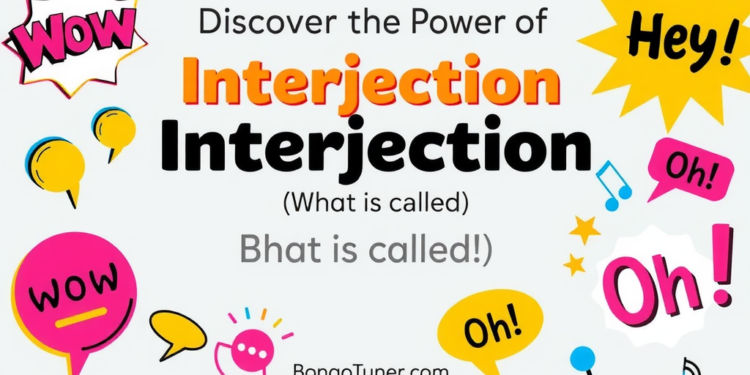 Interjection কাকে বলে? উদাহরণ ও ব্যবহার জানুন Interjection কাকে বলে? উদাহরণ ও ব্যবহার জানুন