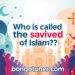 (কাকে ইসলামের ত্রাণকর্তা বলা হয়)? জানুন বিস্তারিত! (কাকে ইসলামের ত্রাণকর্তা বলা হয়)? জানুন বিস্তারিত!