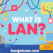 (lan কাকে বলে) ? LAN এর খুঁটিনাটি জানুন (lan কাকে বলে) ? LAN এর খুঁটিনাটি জানুন