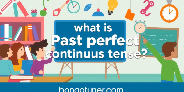 Past Perfect Continuous Tense কাকে বলে? সহজ উদাহরন Past Perfect Continuous Tense কাকে বলে? সহজ উদাহরন