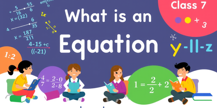 সমীকরণ কাকে বলে (class 7) ? সহজ ভাষায় উত্তর! সমীকরণ কাকে বলে (class 7) ? সহজ ভাষায় উত্তর!
