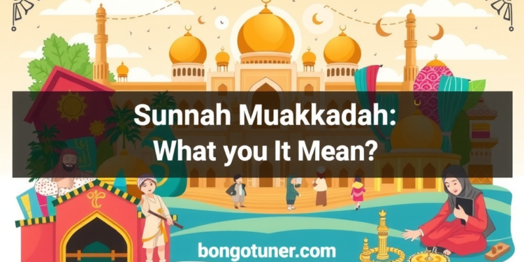 সুন্নাতে মুয়াক্কাদা কাকে বলে? জানুন ও আমল করুন সুন্নাতে মুয়াক্কাদা কাকে বলে? জানুন ও আমল করুন